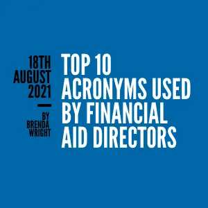Top 10 Acronyms used by Financial Aid Directors